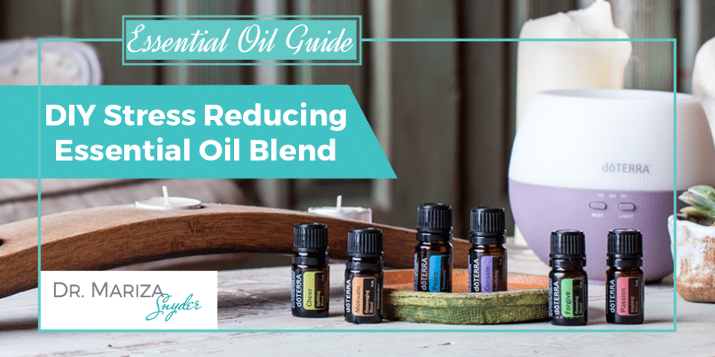 Reduce Stress with this Essential Oil Blend by Dr. Mariza
