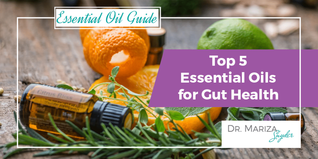 Top 5 Essential Oils for Gut Health Dr. Mariza Snyder