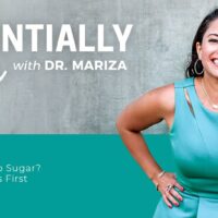 Essentially You Podcast 005: Ready to Give Up Sugar? Do These 5 Steps First with Dr. Mariza