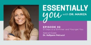 Essentially You Podcast 002: 21 Days to a Slimmer and Younger You with Dr. Kellyann Petrucci
