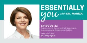 Essentially You Podcast 022: Prevent and Reverse Full Spectrum Autoimmune Disease with Diet with Amy Myers