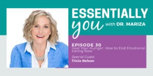 #30: Heal Your Hunger: How to End Emotional Eating Now with Tricia Nelson