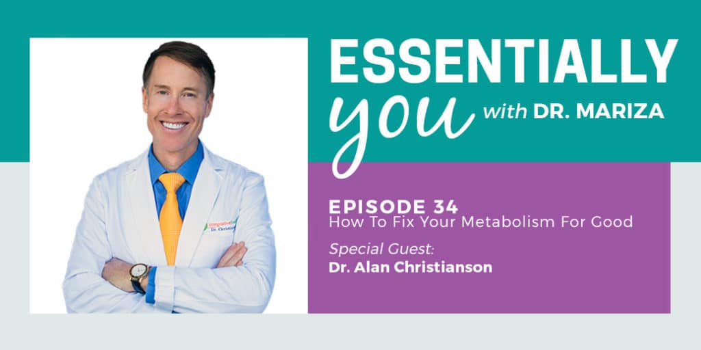 Essentially You Podcast 034: How To Fix Your Metabolism For Good with Dr. Alan Christianson