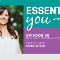 Essentially You Podcast 035: Sync Your Menstrual Cycle with Your Life with Nicole Jardim