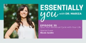 Essentially You Podcast 035: Sync Your Menstrual Cycle with Your Life with Nicole Jardim