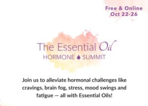 Last Chance to Sign Up for the Essential Oil Hormone Summit!