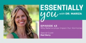 #43 Why Relationships Impact Our Hormones with Razi Berry