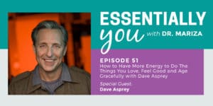 #51: How to Have More Energy to Do The Things You Love, Feel Good and Age Gracefully with Dave Asprey