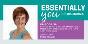 #58: Exercise Flips So You can Master Your Metabolism Before, During, and (Long) After Menopause with Debra Atkinson
