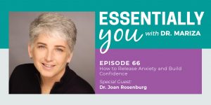 #66: How to Release Anxiety and Build Confidence with Dr. Joan Rosenburg
