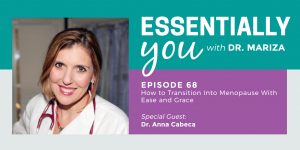 #68: How to Transition Into Menopause With Ease and Grace with Dr. Anna Cabeca