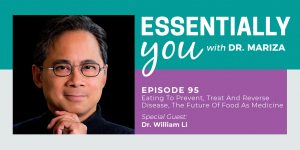 #95: Eating to Prevent, Treat and Reverse Disease, the Future of Food as Medicine with Dr. William Li