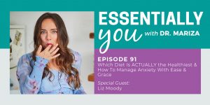 #91: Which Diet Is ACTUALLY The Healthiest & How To Manage Anxiety with Ease & Grace with Liz Moody