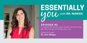 #92: It Might Be Mold: How Mold Toxicity May Be the Cause of What Ails You with Dr. Ann Shippy
