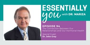 #94: The Connection Between Our Relationships and Hormonal Health with Dr. John Gray