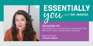 #97: The Mind-Gut Connection: Managing Your Mind for True, Sustainable Healing with Victoria Albina