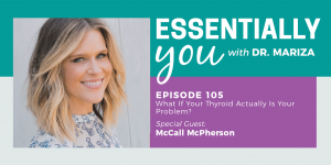 #105: What if Your Thyroid Actually Is Your Problem? with McCall McPherson