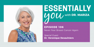 #106: Never Fear Breast Cancer Again with Dr. Veronique Desaulniers