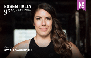 #112: How to Embrace Your Body and Own Your Power with Steph Gaudreau