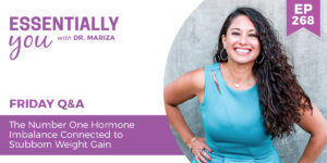 #268: The Number One Hormone Imbalance Connected to Stubborn Weight Gain