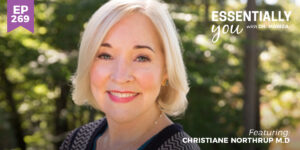 #269: Owning the Wisdom of Menopause with Christiane Northrup M.D.
