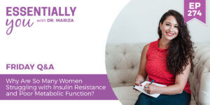 #274: Why Are So Many Women Struggling with Insulin Resistance and Poor Metabolic Function?