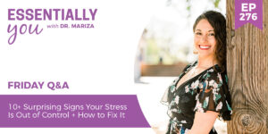 #276: 10+ Surprising Signs Your Stress Is Out of Control + How to Fix It