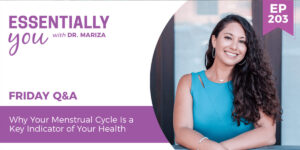 #203: Why Your Menstrual Cycle Is a Key Indicator of Your Health