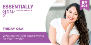 #205: What Are the Best Supplements for Your Thyroid?