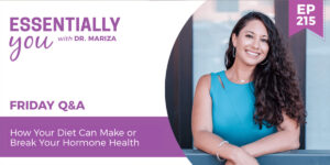 #215: How Your Diet Can Make or Break Your Hormone Health