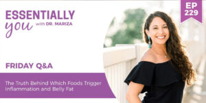 #229: The Truth Behind Which Foods Trigger Inflammation and Belly Fat