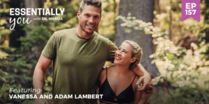 #157: How to Take the First Step in Transforming Your Health and Life with Adam and Vanessa Lambert