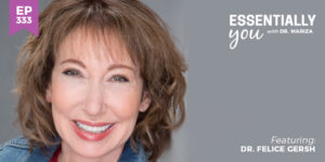 #333: Why Bioidentical Hormones Are Safe and How to Go Through Menopause on Your Terms with Dr. Felice Gersh