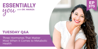 #373: Three Hormones That Matter Most When It Comes to Metabolic Health