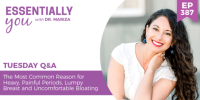 #387: The Most Common Reason for Heavy, Painful Periods, Lumpy Breast and Uncomfortable Bloating