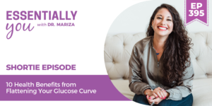 #395: 10 Health Benefits from Flattening Your Glucose Curve