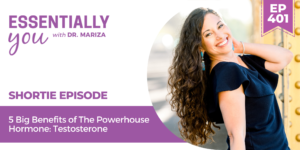 #401: 5 Big Benefits of The Powerhouse Hormone: Testosterone