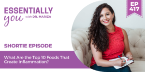 #417: What Are the Top 10 Foods That Create Inflammation?