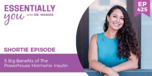 #425: 5 Big Benefits of The Powerhouse Hormone: Insulin