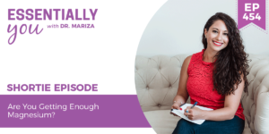 #454: Are You Getting Enough Magnesium?