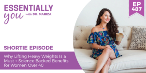 #487: Why Lifting Heavy Weights Is a Must + Science Backed Benefits for Women Over 40