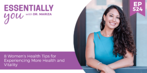 #524: 8 Women’s Health Tips for Experiencing More Health and Vitality