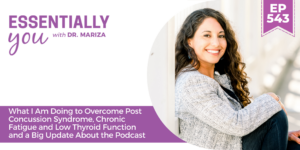 #543: What I Am Doing to Overcome Post Concussion Syndrome, Chronic Fatigue and Low Thyroid Function and a Big Update About the Podcast
