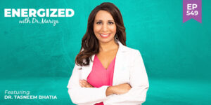 #549: How to Prepare for The Hormone Shift and Thrive in Midlife and Beyond with Dr. Taz Bhatia