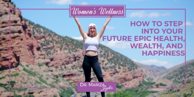 How to Step into Your Future Epic Health, Wealth, and Happiness - Dr ...