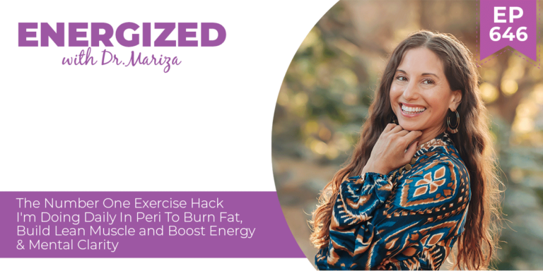 #646: The Number One Exercise Hack I'm Doing Daily In Peri To Burn Fat, Build Lean Muscle and Boost Energy & Mental Clarity