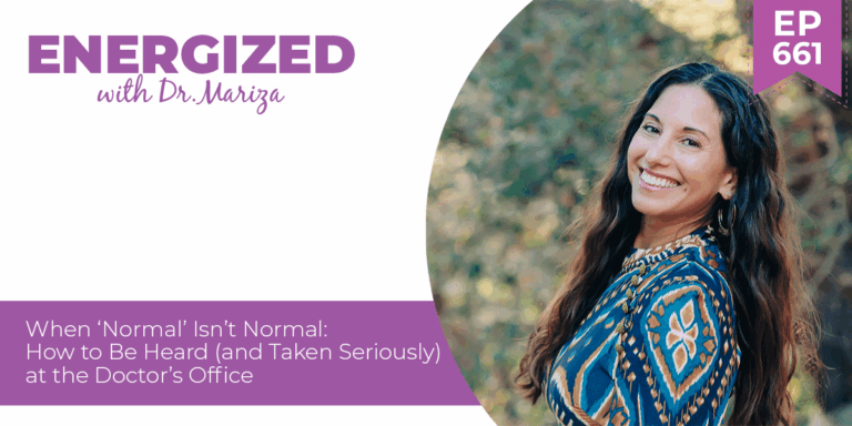 #661: When ‘Normal’ Isn’t Normal: How to Be Heard (and Taken Seriously) at the Doctor’s Office