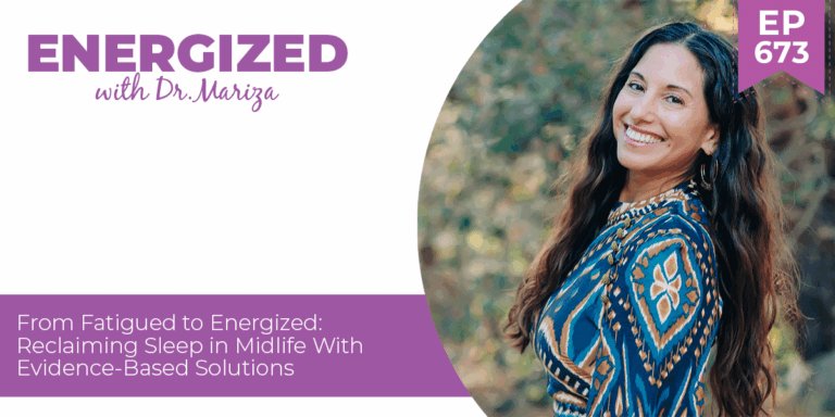 673: From Fatigued to Energized: Reclaiming Sleep in Midlife With Evidence-Based Solutions