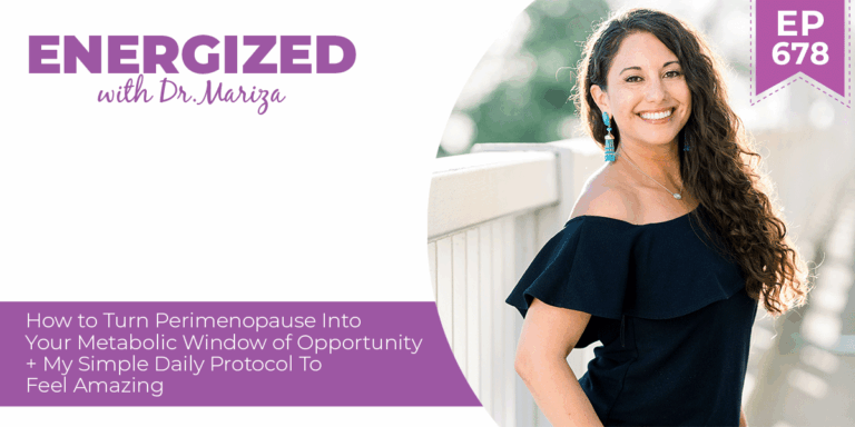 678: How to Turn Perimenopause Into Your Metabolic Window of Opportunity + My Simple Daily Protocol To Feel Amazing