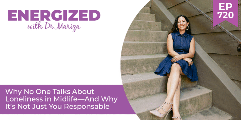 720: Why No One Talks About Loneliness in Midlife—And Why It’s Not Just You 